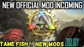 ARK NEW OFFICIAL MOD INCOMING? SPONSORED MODS EXPLAINED PLUS TAMEBLE FISH!