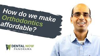 How can Orthodontics be affordable?