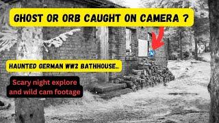 Haunted German WW2 bathhouse. Orb caught on camera ?