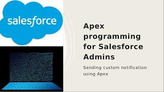 Apex programming for Salesforce Admins- Sending custom notification