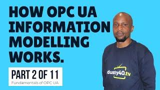 OPC UA Information Model - How an OPC UA Information Model Works [2 of 11]