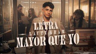 Mayor Que Yo - Lauty Gram (LETRA)