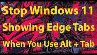 How to Stop Windows 11 From Showing Edge Tabs When You Use Alt + Tab