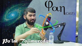 Fancast #01. Po'lat Tojimurodov. Astronomiyada nazariy fizika.