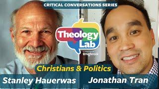 Stanley Hauerwas & Jonathan Tran: The Politics of Christian Faith