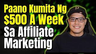 PAANO KUMITA NG $500 A WEEK SA AFFILIATE MARKETING