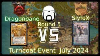 Turncoat 2024 Event - 5 Round - Dragonbane vs SlyfoX | Warlord: Saga of the Storm CCG