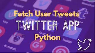 How to Fetch Tweets From a User Twitter Account With Python