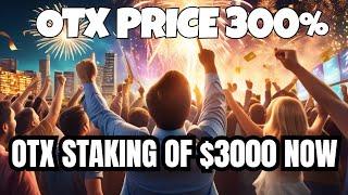 OTX Exchange price 300% || OTX Exchange New Staking of 3000$