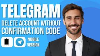 How To Delete Telegram Account Without Confirmation Code