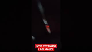 INTIP TETANGGA LAGI MANDI TERNYATA WAH