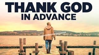 Before It Happens, YOU NEED To Start Thanking God! | Christian Motivation