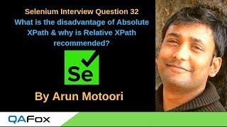 Selenium Interview Question 32 -  Disadvantage of Absolute XPath & why is Relative XPath recommended
