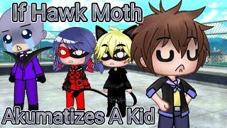 If Hawk Moth Akumatizes A Kid/Gacha Club| Black Cat Dragon