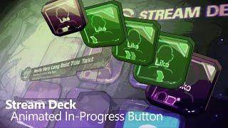 Elgato Stream Deck: Animated in-use button, Automated Progress Toggle Switch