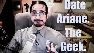 Dating Ariane. Third Date! "The Geek"