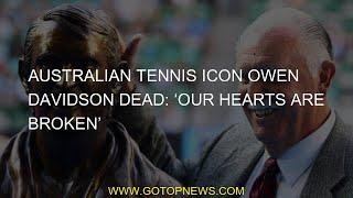 Australian tennis icon Owen Davidson Dead 'Our hearts are broken'