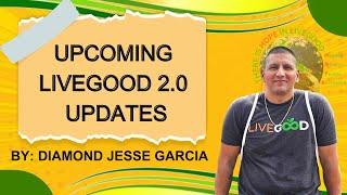 UPCOMING LIVEGOOD 2.0 UPDATES