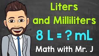 Liters and Milliliters | Converting L to mL and Converting mL to L | Math with Mr. J