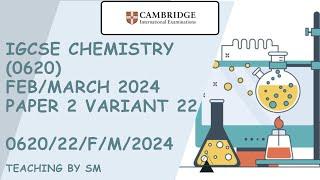 IGCSE CHEMISTRY 0620 PAPER 2 | FEB/MARCH 2024 | Variant 22 | 0620/12/F/M/2024 | COMPLETE SOLUTION