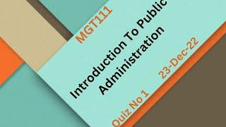 MGT111 Introduction To Public Administration Quiz No 1