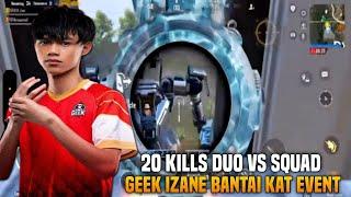 20 Kills Duo Vs Squad !! Geek Izane Bantai Kat Event | Pubg Mobile