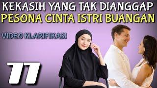 VIDEO KLARIFIKASI. PESONA CINTA ISTRI BUANGAN. KEKASIH YANG TAK DIANGGAP BAB 77