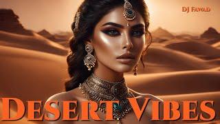 Desert Vibes - Arabic Remix & Oriental Ethnic Deep house Music - DJ Fawad