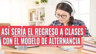 Así sería el regreso a clases con el modelo de alternancia