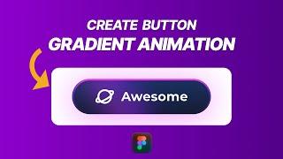 An Easy Way to Create a Gradient Background Button Animation in Figma