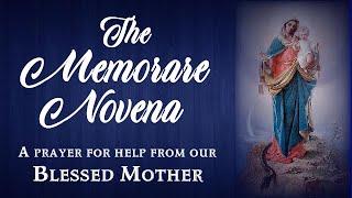 THE MEMORARE NOVENA A PRAYER FOR HELP FROM OUR BLESSED MOTHER