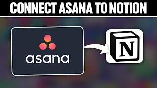 How To Connect Asana To Notion 2024! (Full Tutorial)