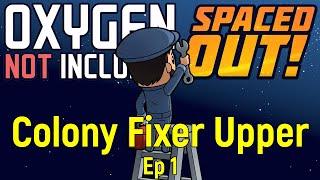 Colony Fixer Upper | ONI Spaced Out | Ep 1