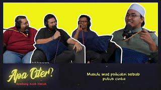 Masuk wad psikiatri sebab putus cinta #APACITER? (PODCAST MALAYSIA)