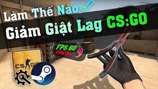  Cách Tối Ưu Hoá & Giảm Lag Game CS:GO Tăng FPS Mượt Mà  | Fix Lag CSGO For Gaming | 2022.