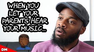 WHEN YOU LET PARENTS HEAR YOUR MUSIC….