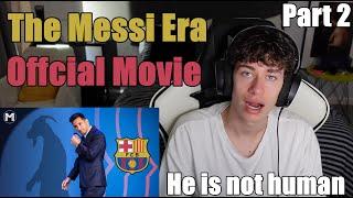 He is not human | The Messi Era - Official Movie Part 2 | Reaction