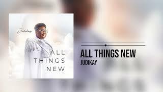 Judikay - All Things New (Official Audio)