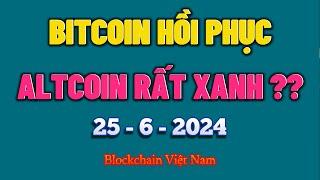 Phân Tích Bitcoin Ngày 25-6-2024 - BITCOIN HỒI PHỤC, ALTCOIN RẤT XANH ?? - Blockchain Việt Nam