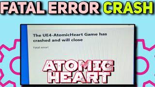 How To Fix Atomic Heart Fatal Error Crash | Fatal Error Fixed Atomic Heart