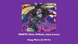 Yung Wave (영 웨이브) - MISETE (Feat. D-Hack, Jayci Yucca)/Lyrics