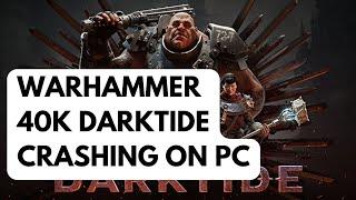 How to Fix Warhammer 40,000 Darktide Crashing on PC