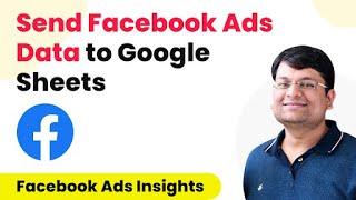 How to Send Facebook Ads Data (Ad Spent, CPC, CTR, Impressions) to Google Sheets