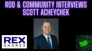 R.o.D. & Community Interview COO of Rex Shares Scott Acheycheck