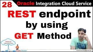 OIC 28: Create REST endpoint by using GET Method and what are the options available in GET Method