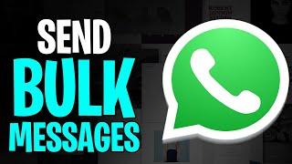 How to Send Bulk WhatsApp Messages Without Saving Number (2025)