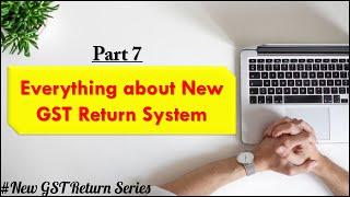 EVERYTHING ABOUT NEW GST RETURN SYSTEM (applicable from 1.Oct.2020)