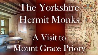 The YORKSHIRE HERMIT MONKS - A visit to MOUNT GRACE PRIORY