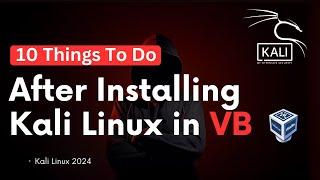 10 Things to do after installing Kali Linux Virtual Box | 2024