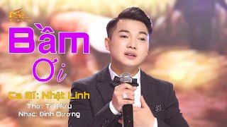 Bầm Ơi | Nhật Linh [Official MV] | Bài Hát Về Mẹ Xúc Động Triệu Người Nghe | Vu Lan Báo Hiếu 2022